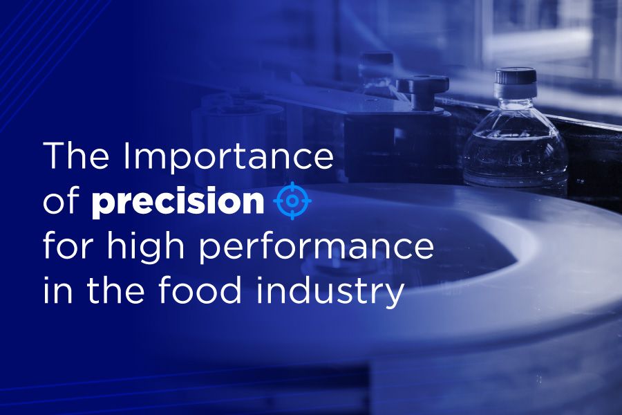 The Importance of Precision for High Performance in the Food Industry 